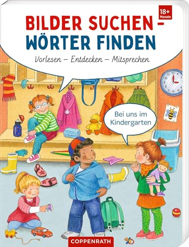 Bilder suchen - Wörter finden: Vorlesen - Entdecken - Mitsprechen: Bei uns im Kindergarten: Sprechenlernen mit Reimen, ab 18 Monaten (mit Mitsprechen-Spiel als BuchBONUS)
