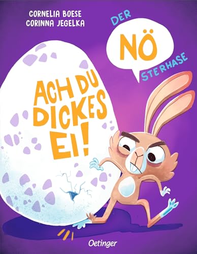 Der NÖsterhase. Ach du dickes Ei!: Lustige Bilderbuchgeschichte über einen trotzigen Osterhasen für Kinder ab 4 Jahren