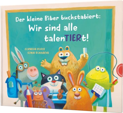 Der kleine Biber buchstabiert: Wir sind alle talenTIERt!: Reim-Bilderbuch für Vorschulkinder von Thienemann Verlag