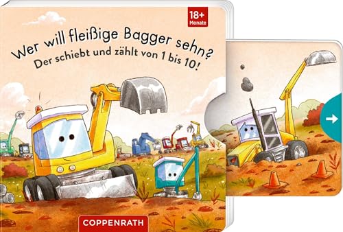 Wer will fleißige Bagger sehn?: Der schiebt und zählt von 1 bis 10!: Spielbuch mit stabilen Schiebern, DAS Fahrzeuge-Lieblingsthema für Kinder ab 18 Monaten von Coppenrath Verlag GmbH & Co.KG