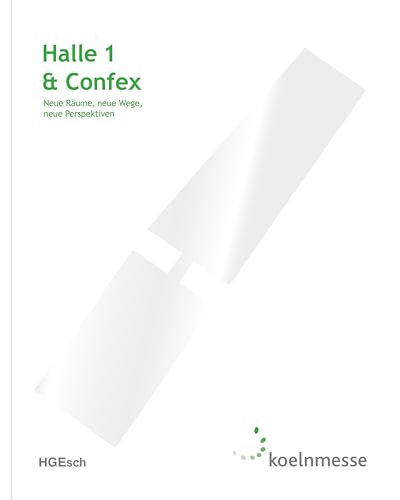 Halle 1 & Confex: Neue Räume, neue Wege, neue Perspektiven von Wasmuth Verlag GmbH