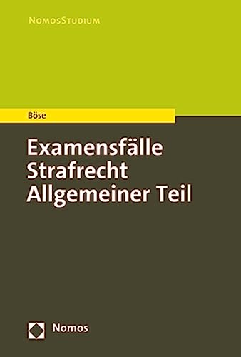 Examensfälle Strafrecht Allgemeiner Teil (NomosStudium)