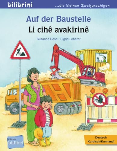 Auf der Baustelle: Kinderbuch Deutsch-Kurdisch/Kurmancî Auf der Baustelle: Kinderbuch Deutsch-Kurdisch/Kurmancî