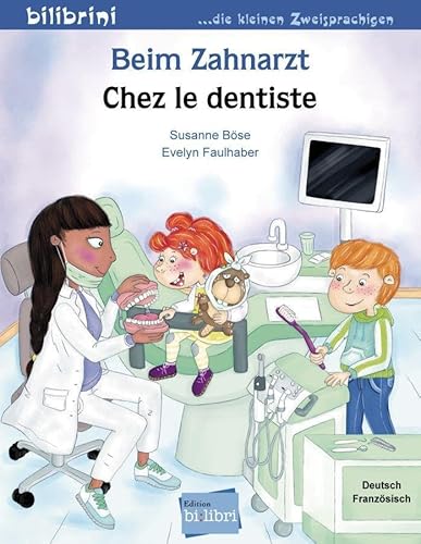 Beim Zahnarzt: Kinderbuch Deutsch-Französisch