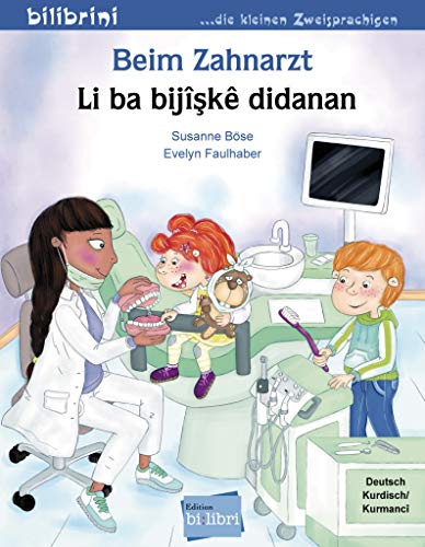 Beim Zahnarzt: Kinderbuch Deutsch-Kurdisch/Kurmancî
