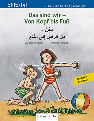 Das sind wir – Von Kopf bis Fuß: Kinderbuch Deutsch-Arabisch