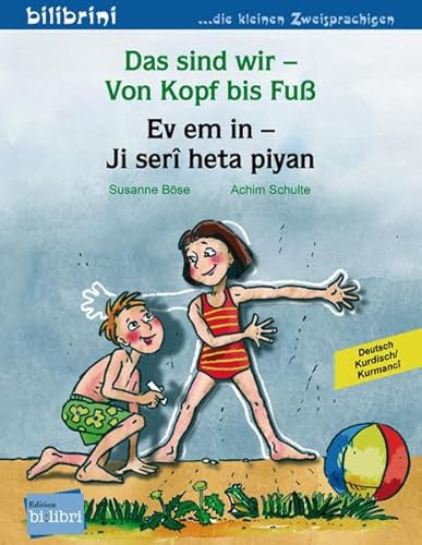 Das sind wir – Von Kopf bis Fuß: Kinderbuch Deutsch-Kurdisch/Kurmancî