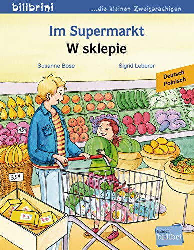 Im Supermarkt (Deutsch-Polnisch): Zweisprachiges Kinderbuch: Kinderbuch Deutsch-Polnisch Im Supermarkt (Deutsch-Polnisch): Zweisprachiges Kinderbuch: Kinderbuch Deutsch-Polnisch von Hueber
