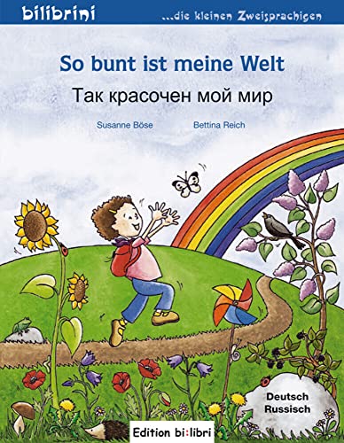 So bunt ist meine Welt: Kinderbuch Deutsch-Russisch