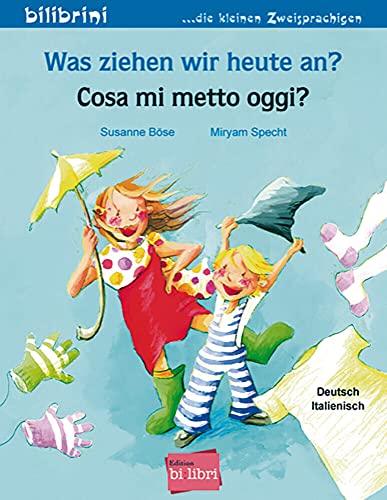 Was ziehen wir heute an?: Kinderbuch Deutsch-Italienisch