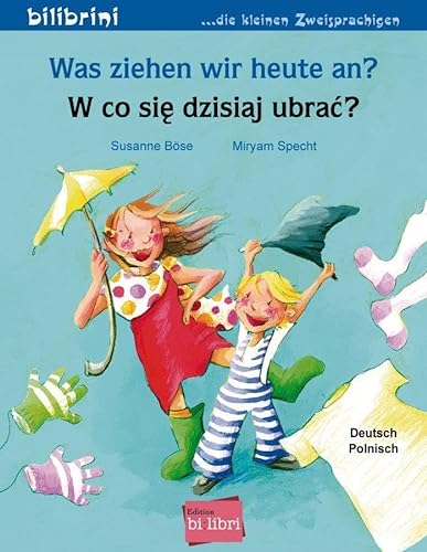 Was ziehen wir heute an?: Kinderbuch Deutsch-Polnisch