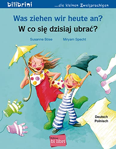 Was ziehen wir heute an?: Kinderbuch Deutsch-Polnisch