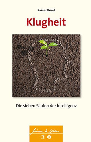 Klugheit (Wissen & Leben): Die sieben Säulen der Intelligenz