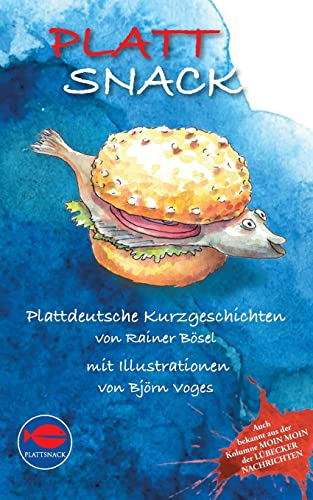 PlattSnack: Plattdeutsche Kurzgeschichten von Rainer Bösel mit Illustrationen von Björn Voges