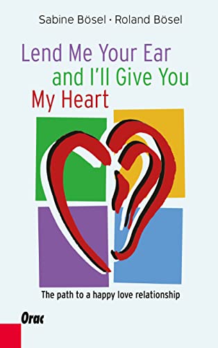 Lend me your ear and I’ll give you my heart: The path to a happy love relationship