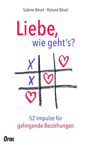 Liebe, wie gehts?: 52 paartherapeutische Impulse für gelingende Beziehungen von Orac Verlag