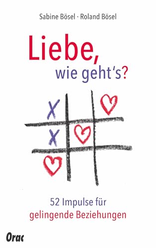 Liebe, wie gehts?: 52 paartherapeutische Impulse für gelingende Beziehungen