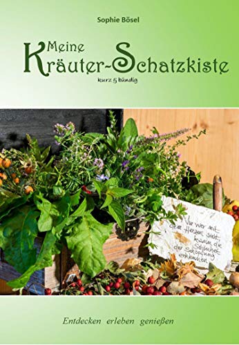 Meine Kräuter-Schatzkiste: entdecken - erleben - genießen