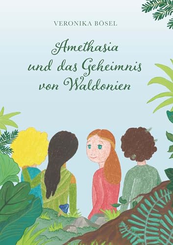 Amethasia und das Geheimnis von Waldonien von Buchschmiede von Dataform Media GmbH