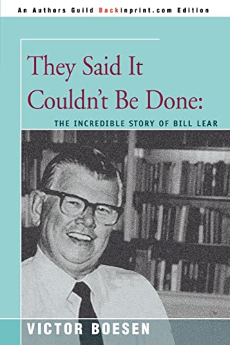 They Said It Couldn't Be Done:: The Incredible Story of BILL LEAR von iUniverse.com