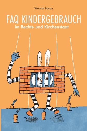 FAQ KINDERGEBRAUCH im Rechts- und Kirchenstaat von Dipl.-Kfm. Werner Bösen