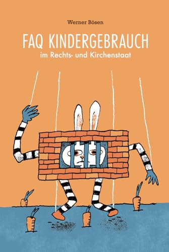 FAQ KINDERGEBRAUCH im Rechts- und Kirchenstaat von Dipl.-Kfm. Werner Bösen