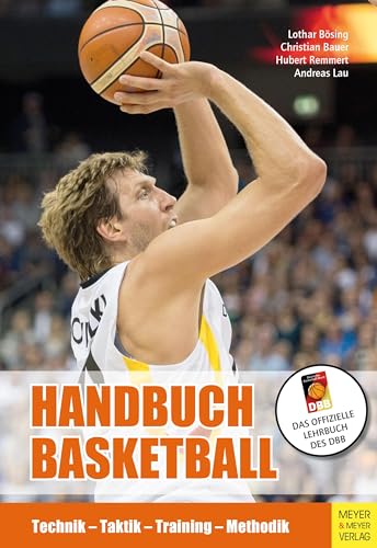 Handbuch Basketball: Technik - Taktik - Training - Methodik