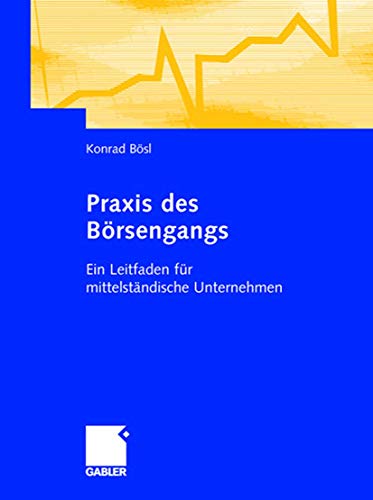 Praxis des Börsengangs: Ein Leitfaden für mittelständische Unternehmen