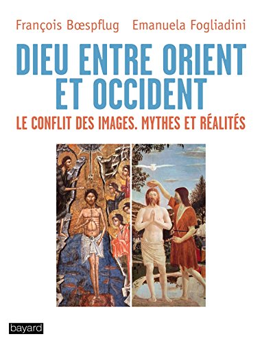 Dieu entre Orient et Occident, le conflit des images: Le conflit des images : mythes et réalités von BAYARD CULTURE