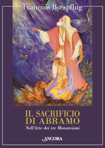 Il sacrificio di Abramo. Nell'arte dei tre monoteismi (Tra arte e teologia) von Ancora