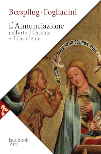 L'annunciazione nell'arte d'Oriente e d'Occidente. Ediz. a colori von Jaca Book