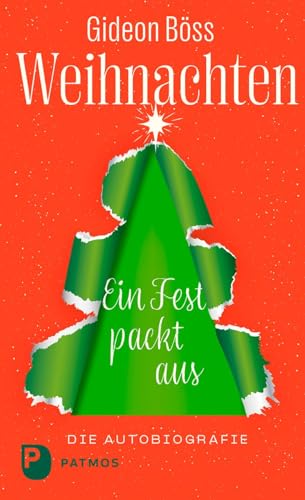 Weihnachten – ein Fest packt aus: Die Autobiografie von Patmos-Verlag