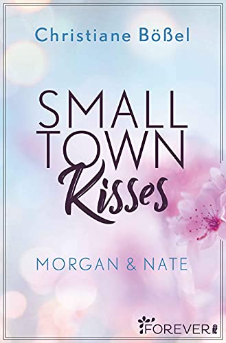 Small Town Kisses: Morgan & Nate