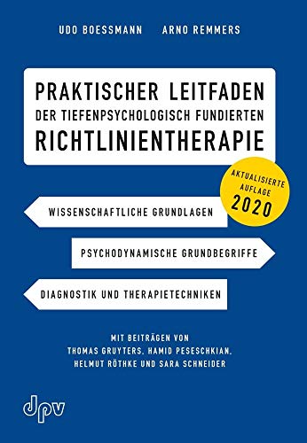 Praktischer Leitfaden der tiefenpsychologisch fundierten Richtlinientherapie: Wissenschaftliche Grundlagen, Psychodynamische Grundbegriffe, Diagnostik ... Peseschkian, Helmut Röthke und Sara Schneider Praktischer Leitfaden der tiefenpsychologisch fundierten Richtlinientherapie: Wissenschaftliche Grundlagen, Psychodynamische Grundbegriffe, Diagnostik ... Peseschkian, Helmut Röthke und Sara Schneider