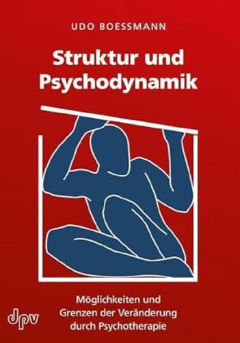 Struktur und Psychodynamik: Möglichkeiten und Grenzen der Veränderung durch Psychotherapie