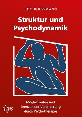 Struktur und Psychodynamik: Möglichkeiten und Grenzen der Veränderung durch Psychotherapie von Deutscher Psychologen Verlag