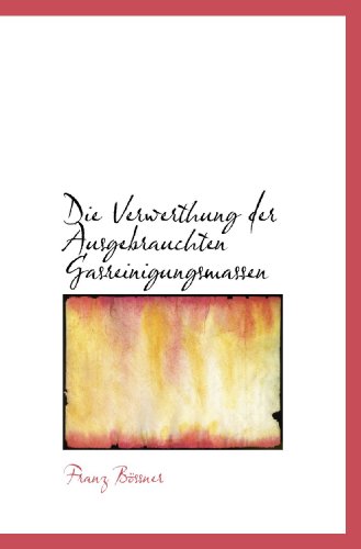 Die Verwerthung der Ausgebrauchten Gasreinigungsmassen
