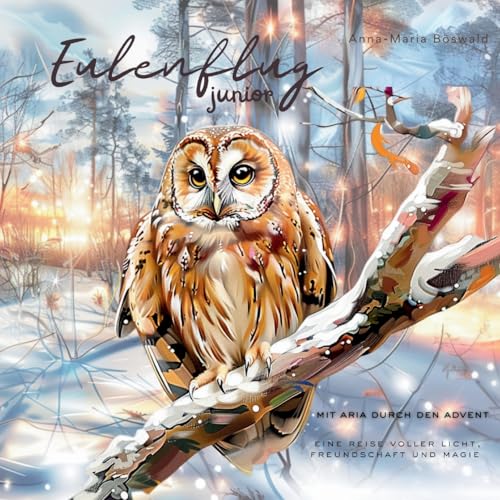 Eulenflug junior: Mit Aria durch den Advent - eine Reise voller Licht, Freundschaft und Magie (Lichterflüge)