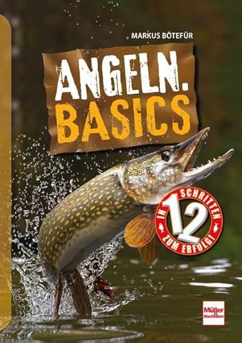 Angeln. Basics: In 12 Schritten zum Erfolg
