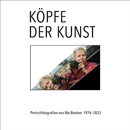 Köpfe der Kunst – Portraitfotografien von Ute Boeters 1977-2023 von Steve-Holger Ludwig