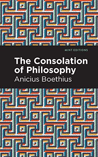 The Consolation of Philosophy (Mint Editions (Philosophical and Theological Work)) von Graphic Arts Books