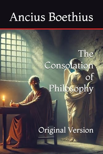 The Consolation of Philosophy: Original Version von Independently published