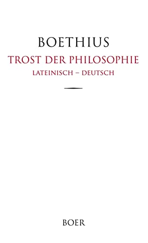Trost der Philosophie: Lateinisch - Deutsch von Boer Verlag