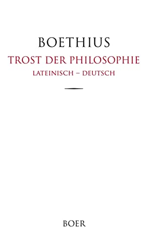 Trost der Philosophie: Lateinisch - Deutsch