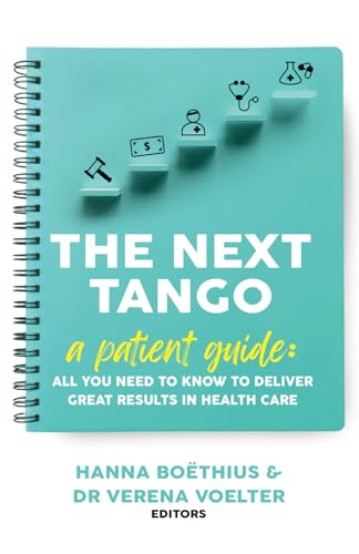 The Next Tango: A Patient Guide: All You Need to Know to Deliver Great Results in Health Care von Grammar Factory Publishing