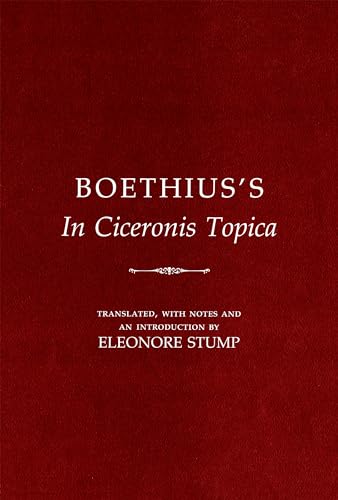 Boethius's "In Ciceronis Topica": An Annotated Translation of a Medieval Dialectical Text (Cornell Classics in Philosophy)