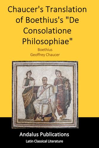 Chaucer's Translation of Boethius's "De Consolatione Philosophiae" Chaucer's Translation of Boethius's "De Consolatione Philosophiae" von Independently published