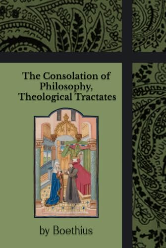 The Consolation of Philosophy, Theological Tractates The Consolation of Philosophy, Theological Tractates von Henderson Publishing