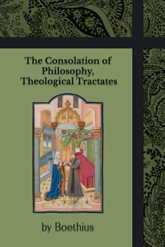 The Consolation of Philosophy, Theological Tractates The Consolation of Philosophy, Theological Tractates von Henderson Publishing