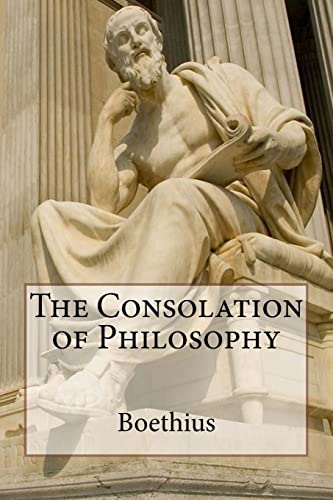 The Consolation of Philosophy The Consolation of Philosophy